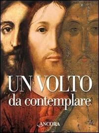 Un volto da contemplare. I lineamenti di Cristo interpretati da 21 artisti - Giuseppe Sala,Giuliano Zanchi - copertina