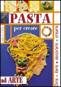 Pasta. Per creare ad arte - copertina