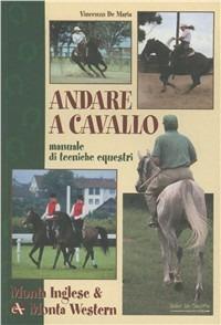 Andare a cavallo. Manuale di tecniche equestri - copertina