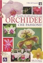 Tecniche di coltivazione in casa. Orchidee che passione!