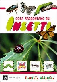 Cosa raccontano gli insetti. Ediz. illustrata - copertina
