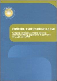 Controlli societari nelle PMI. Collegio sindacale, revisore esterno, internal auditing, organismo di controllo ex D.Lgs 231/2001 - copertina