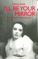 I'll be your mirror