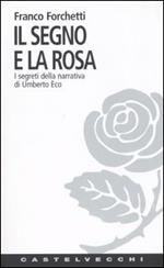Il segno e la rosa. I segreti della narrativa di Umberto Eco