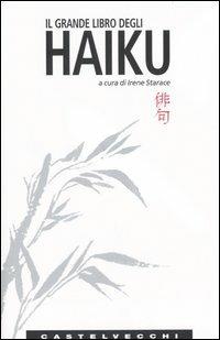 Il Grande Libro Degli Haiku Testo Giapponese A Fronte Irene Starace il-grande-libro-degli-haiku-testo-giapponese-a-fronte-irene-starace