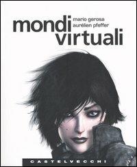 Mondi virtuali - Mario Gerosa,Aurélien Pfeffer - copertina