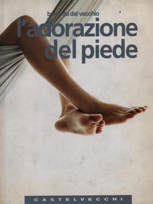 L'adorazione del piede - Berarda Del Vecchio - copertina