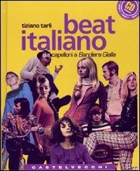 Beat italiano. Dai capelloni a «Bandiera gialla». Con CD Audio - Tiziano Tarli - copertina