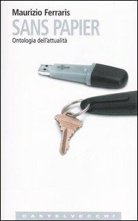Sans papier. Ontologia dell'attualità - Maurizio Ferraris - copertina