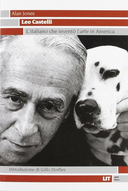Leo Castelli. L'italiano che inventò l'arte in America - Alan Jones - copertina
