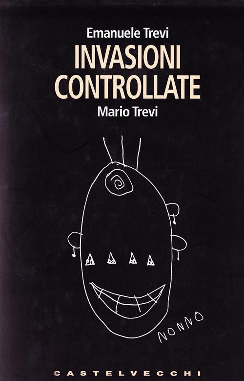 Invasioni controllate - Mario Trevi,Emanuele Trevi - copertina
