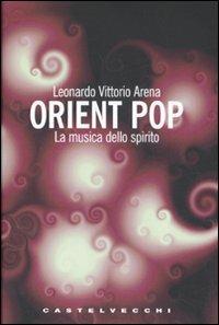 Orient pop. La musica dello spirito - Leonardo V. Arena - copertina