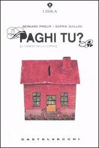 Paghi tu? Il denaro nella coppia - Bernard Prieur,Sophie Guillou - copertina