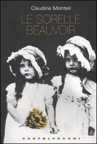 Le sorelle Beauvoir - Claudine Monteil - 2
