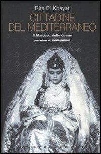 Cittadine del Mediterraneo. Il Marocco delle donne - Rita El Khayat - copertina