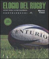 Elogio del rugby. Sport degli ultimi guerrieri - Marco Tilesi,Manfredi Maria Giffone - copertina