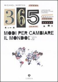 Trecentosessantacinque modi per cambiare il mondo - Michael Norton - copertina