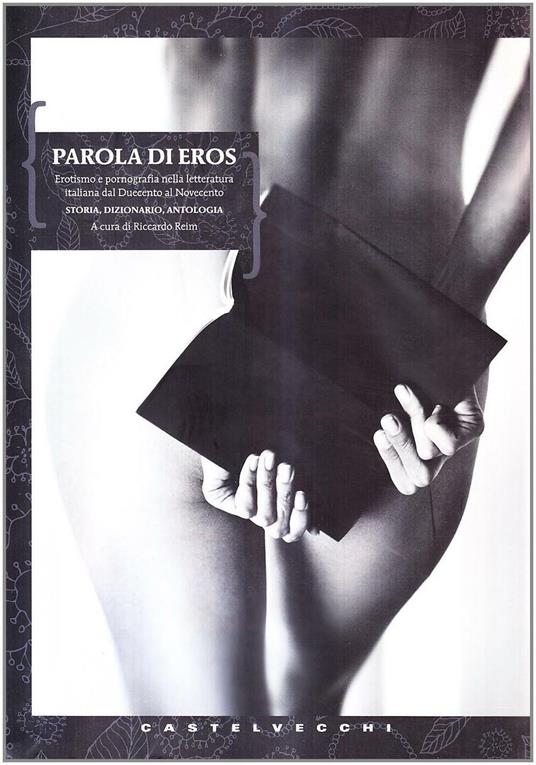 Parola di Eros. Erotismo e pornografia nella letteratura italiana dal Trecento al Novecento - Riccardo Reim - copertina