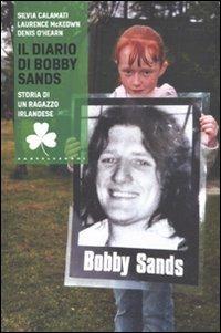 Il diario di Bobby Sands. Storia di un ragazzo irlandese - Silvia Calamati,Laurence McKeown,Denis O'Hearn - copertina