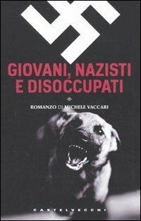 Giovani, nazisti e disoccupati - Michele Vaccari - 3