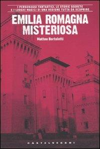 Emilia Romagna misteriosa - Matteo Bortolotti - copertina