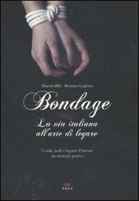 Cover of Bondage: La via italiana all’arte di legare