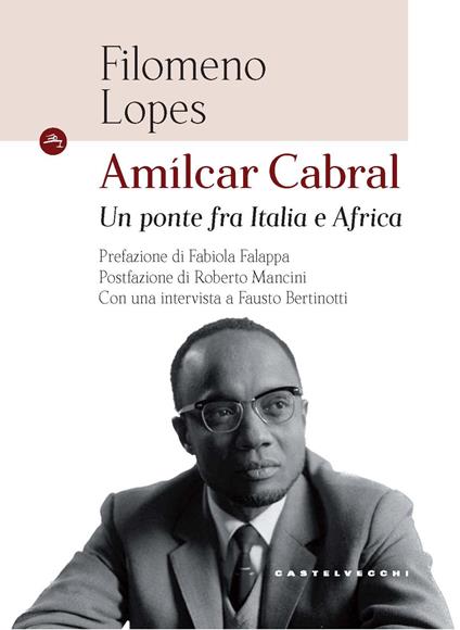 Amìlcar Cabral. Un ponte fra Italia e Africa - Filomeno Lopes,Fausto Bertinotti - copertina