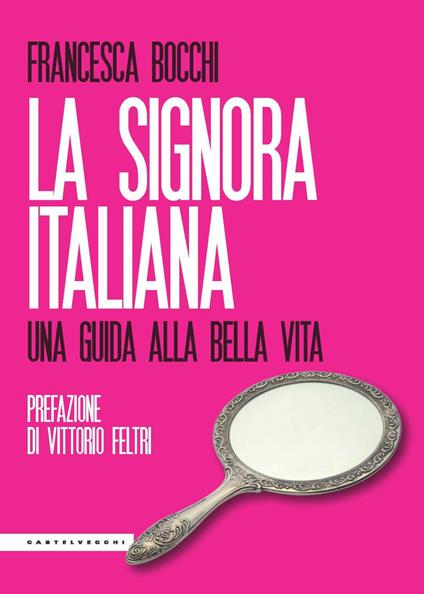 La signora italiana. Una guida alla bella vita - Francesca Bocchi - copertina