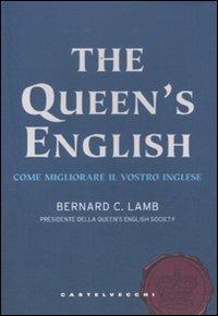 The queen's english. Come migliorare il vostro inglese - Bernard C. Lamb - copertina