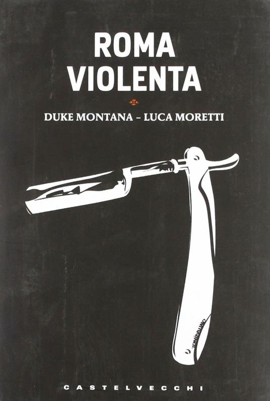 Roma violenta - Duke Montana,Luca Moretti - copertina