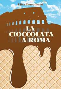 Libro La cioccolata a Roma Elisa Ferro Luzzi