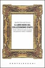 Il libro nero del collezionismo d'arte