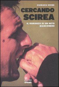 Cercando Scirea. Il romanzo di un mito bianconero - Gianluca Iovine - copertina