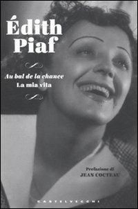 Au bal de la chance. La mia vita - Édith Piaf - copertina