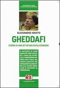 Gheddafi. Storia di una dittatura rivoluzionaria - Alessandro Aruffo - copertina