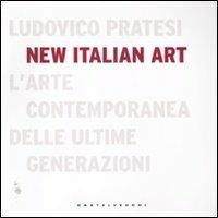 New italian art. L'arte contemporanea delle ultime generazioni. Ediz. illustrata - Ludovico Pratesi - copertina