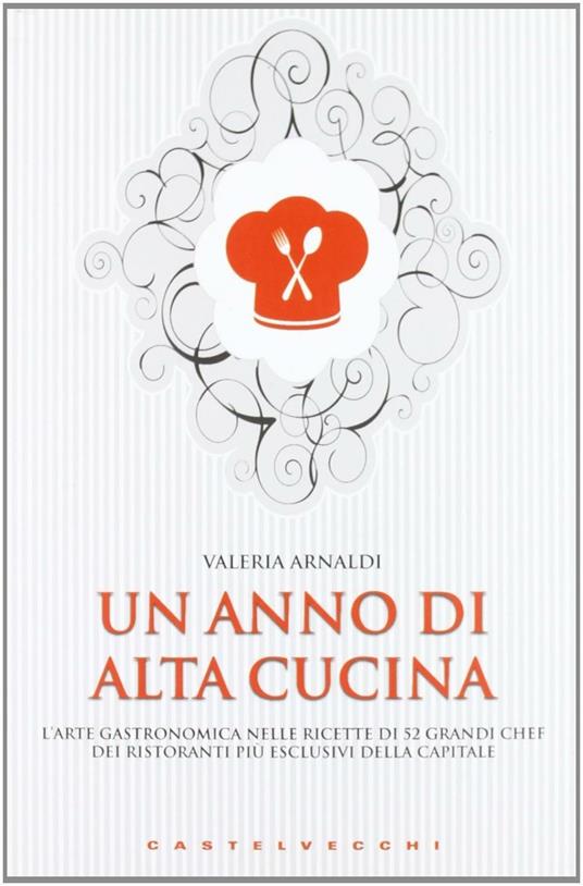 Un anno di alta cucina - Valeria Arnaldi - copertina