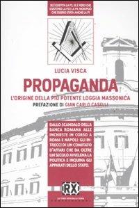 Propaganda. L'origine della più potente loggia massonica - Lucia Visca - copertina