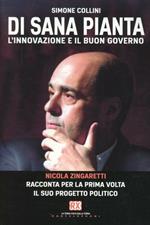 Di sana pianta. L'innovazione e il buon governo. Nicola Zingaretti racconta per la prima volta il suo progetto politico