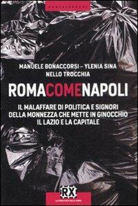 Roma come Napoli. Il malaffare di politica e signori della monnezza che mette in ginocchio il Lazio e la capitale - Manuele Bonaccorsi,Ylenia Sina,Nello Trocchia - 3