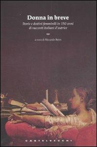 Donna in breve. Storie e destini femminili in 150 anni di novellistica italiana d'autrice - copertina