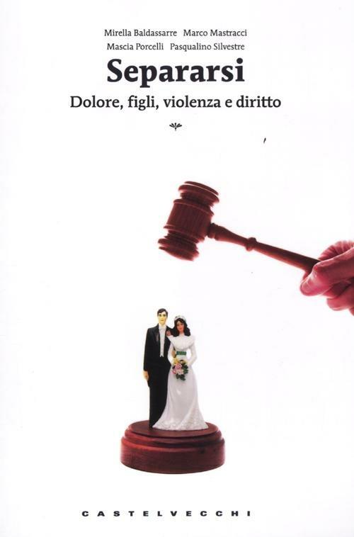 Separarsi. Dolore, figli, violenza e diritto - copertina