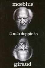 Moebius Giraud. Il mio doppio io. L'autobiografia del genio dell'immaginario fantastico