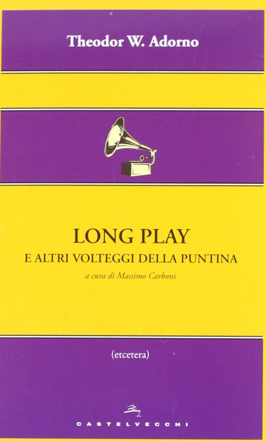 Long play e altri volteggi della puntina - Theodor W. Adorno - copertina