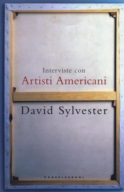 Interviste con artisti americani - David Sylvester - copertina