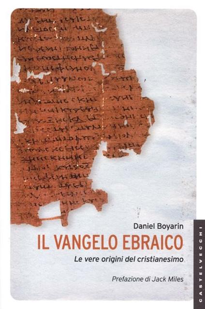 Il Vangelo ebraico. Le vere origini del cristianesimo - Daniel Boyarin - copertina