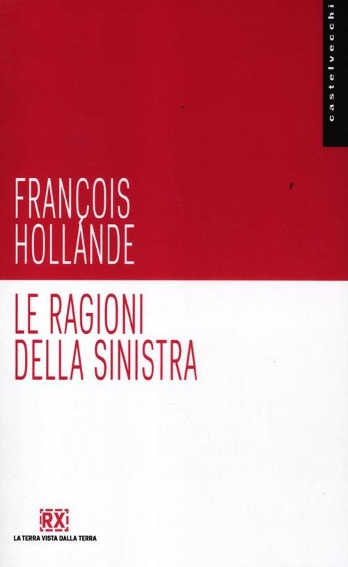 Le ragioni della sinistra - François Hollande - copertina