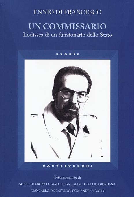 Un commissario. L'odissea di un funzionario dello Stato - Ennio Di Francesco - 2