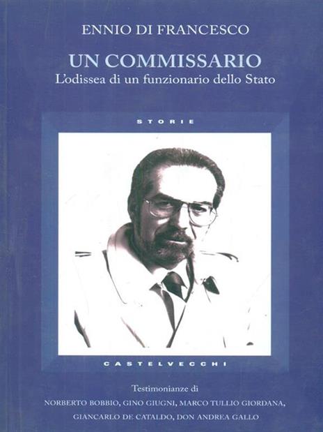 Un commissario. L'odissea di un funzionario dello Stato - Ennio Di Francesco - copertina