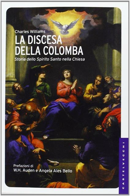 La discesa della colomba. Storia dello Spirito Santo nella Chiesa - Charles Williams - copertina